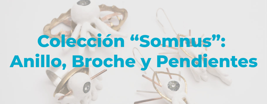 Colección “Somnus”: Anillo, Broche y Pendientes